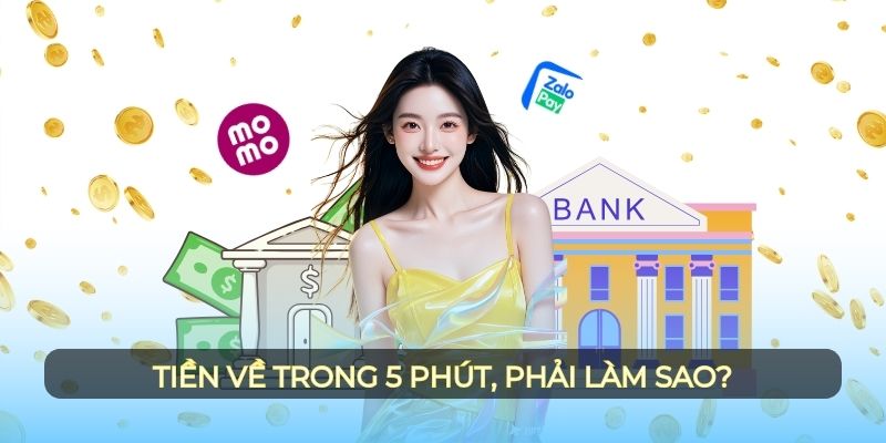 Tiền về trong 5 phút, phải làm sao?